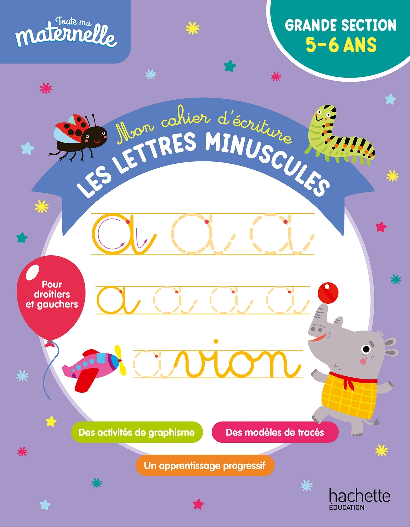 Toute ma maternelle - Mon cahier d'écriture : les lettres minuscules