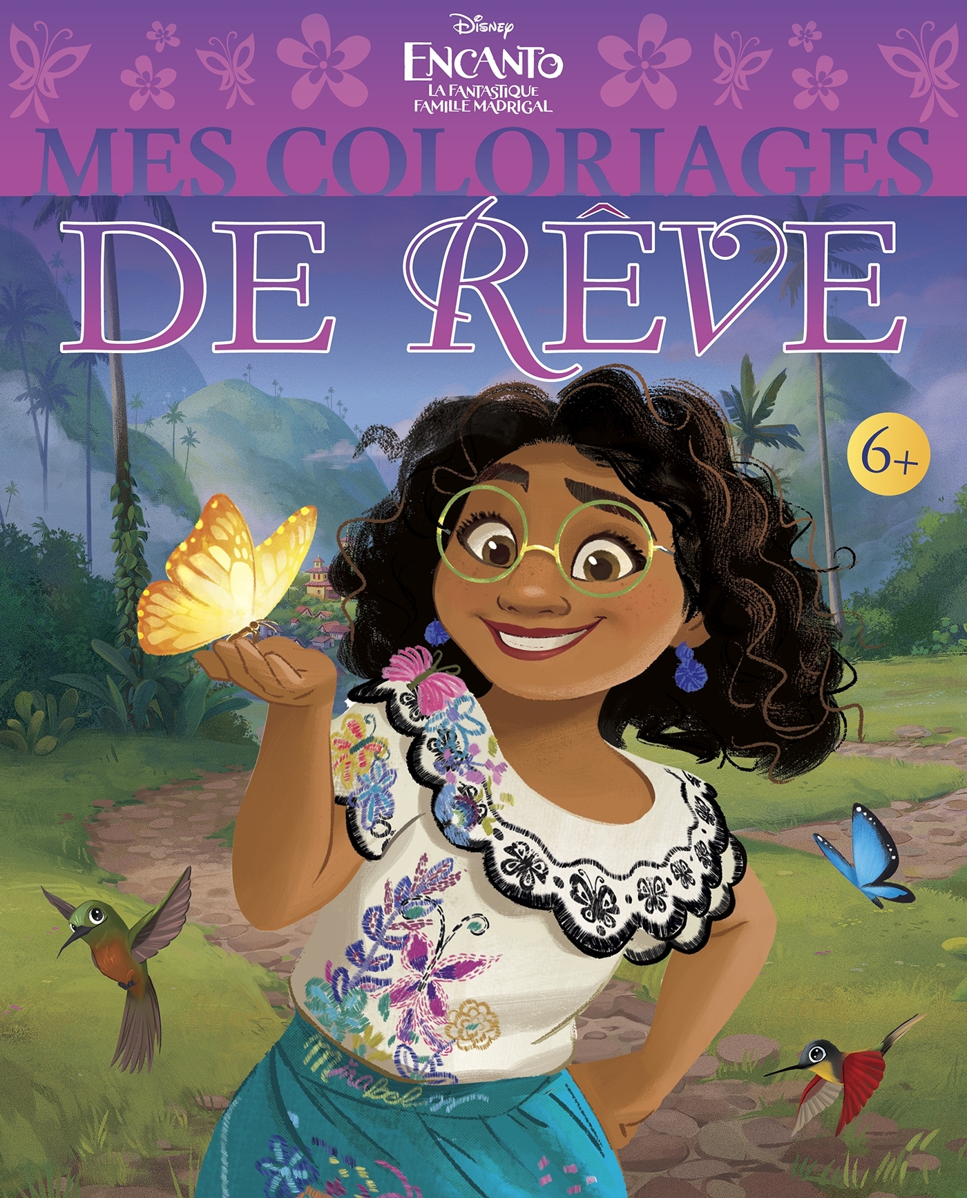 ENCANTO, LA FANTASTIQUE FAMILLE MADRIGAL - Mes coloriages de rêve - Disney