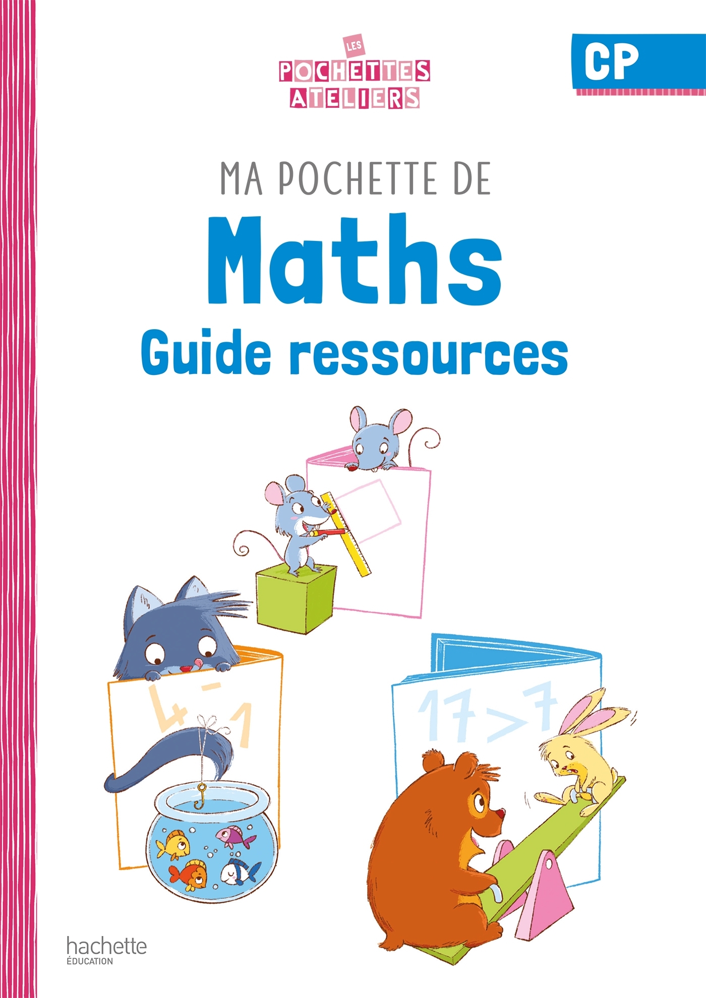 Ma pochette de maths CP - Les Pochettes Ateliers - Guide ressources  - Ed. 2021