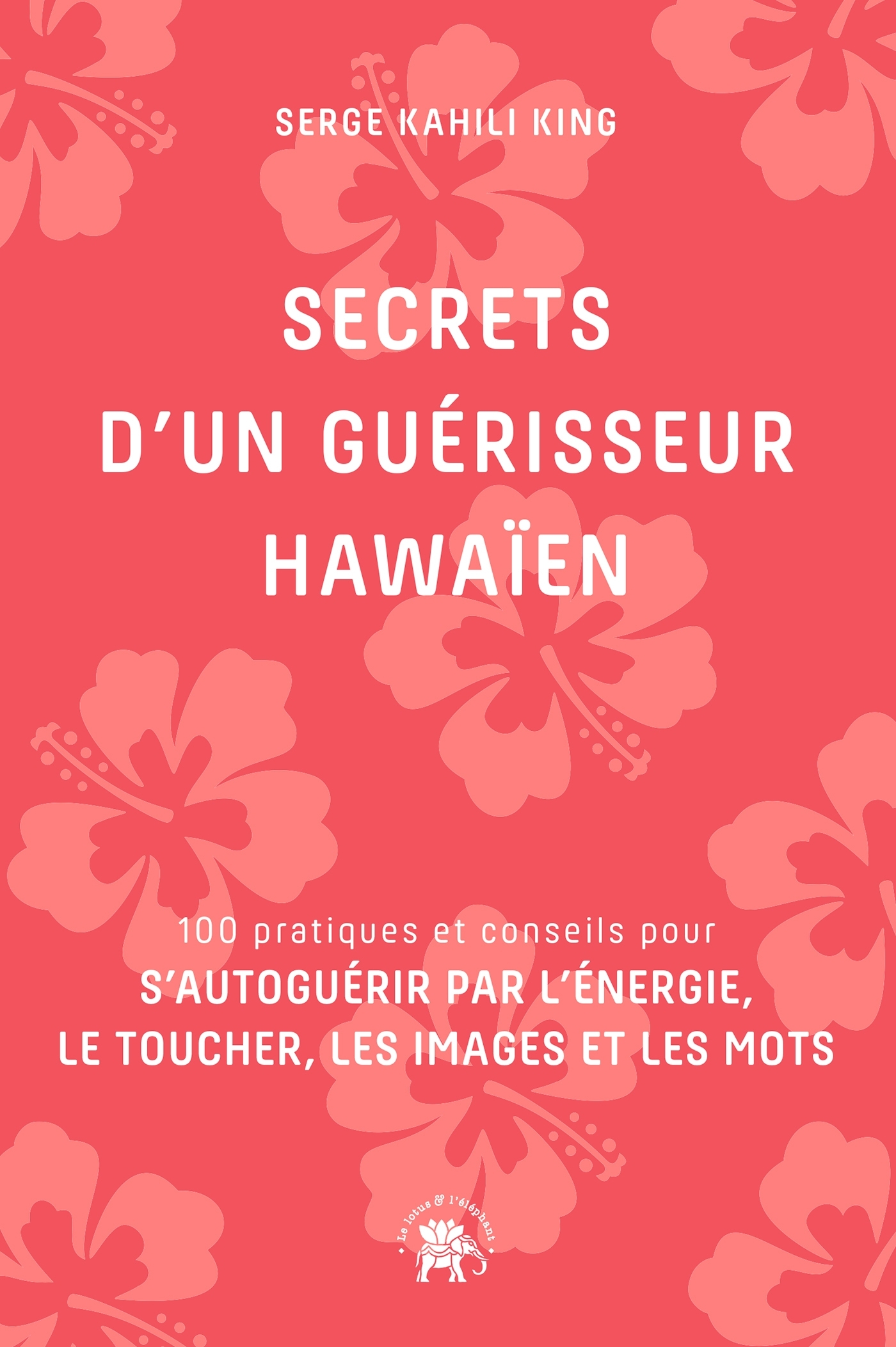Secrets d'un guérisseur Hawaïen