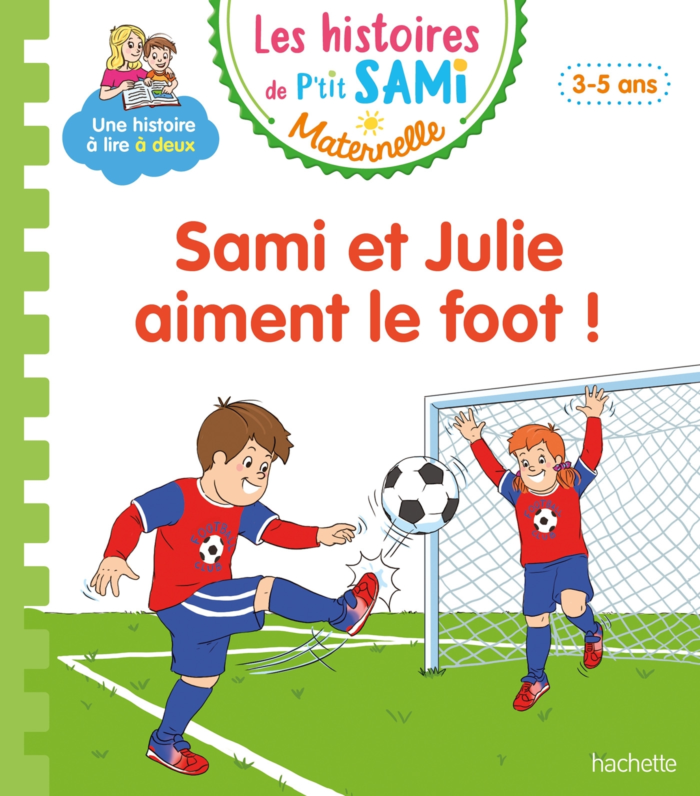 Les histoires de P'tit Sami Maternelle (3-5 ans) : Sami et Julie aiment le foot !
