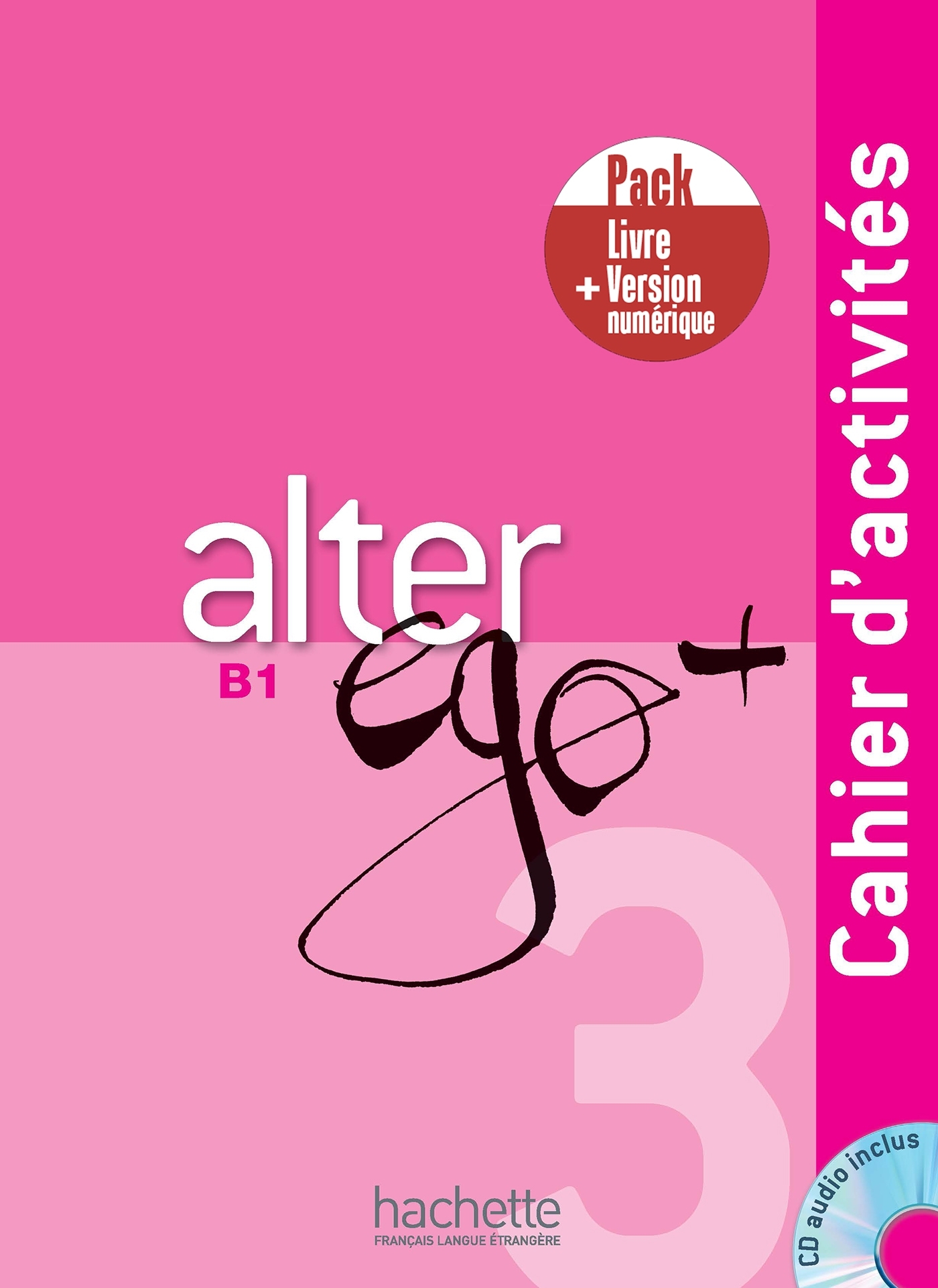 Alter Ego + 3 - Pack Cahier d'activités + Version numérique (B1)