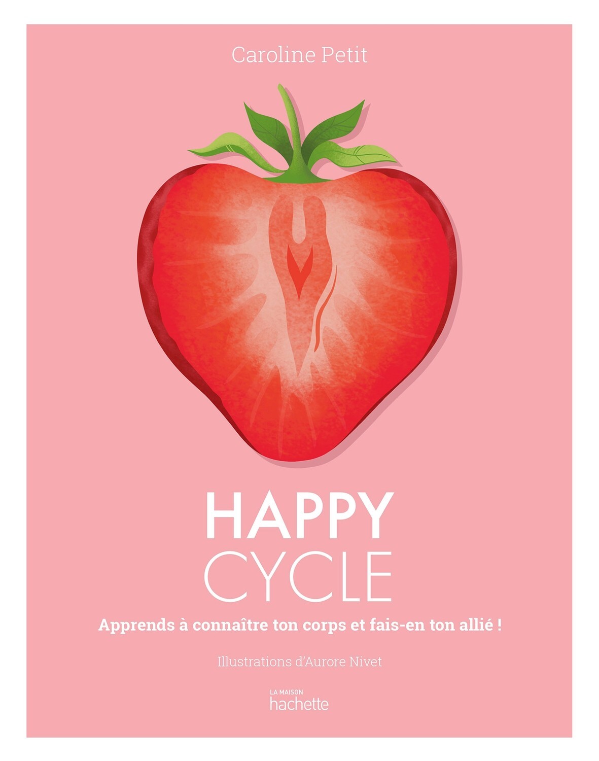 Happy Cycle - Apprends à connaître ton corps et fais-en ton allié !