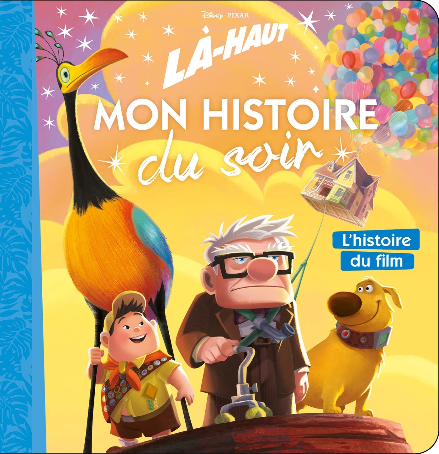 LÀ-HAUT - Mon Histoire du Soir - L'histoire du film - Disney Pixar