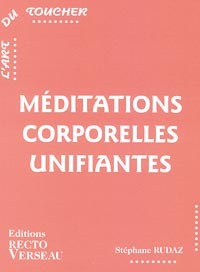 Méditations corporelles unifiantes - L'art du toucher