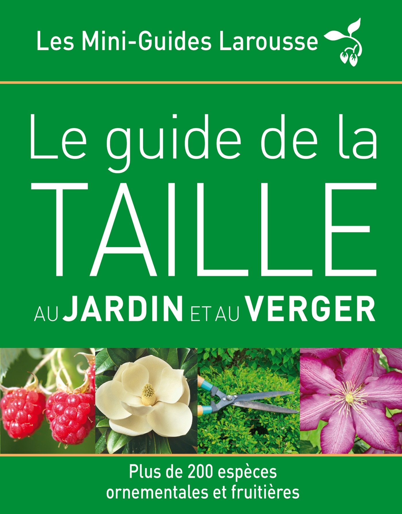 Le guide de la taille au jardin et au verger