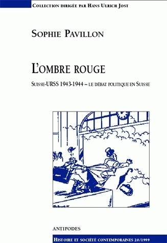 L'OMBRE ROUGE. SUISSE-URSS, 1943-1944 : LE DEBAT POLITIQUE EN SUISSE
