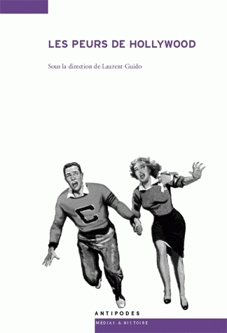 LES PEURS DE HOLLYWOOD. PHOBIES SOCIALES DANS LE CINEMA FANTASTIQUE A MERICAIN