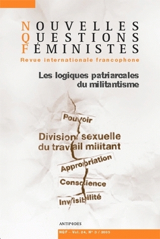 NOUVELLES QUESTIONS FEMINISTES, VOL. 24(3)/2005. LES LOGIQUES PATRIAR CALES DU MILITANTISME