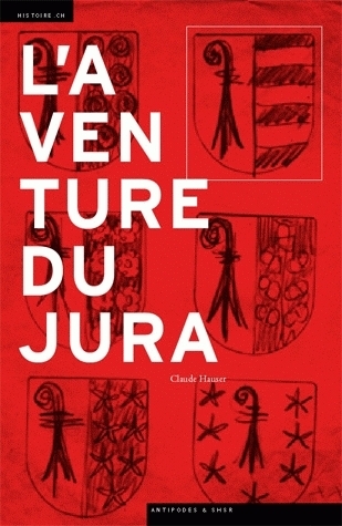 L'aventure du Jura - cultures politiques et identité régionale au XXe siècle