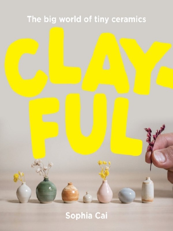 Clayful The big world of tiny ceramics