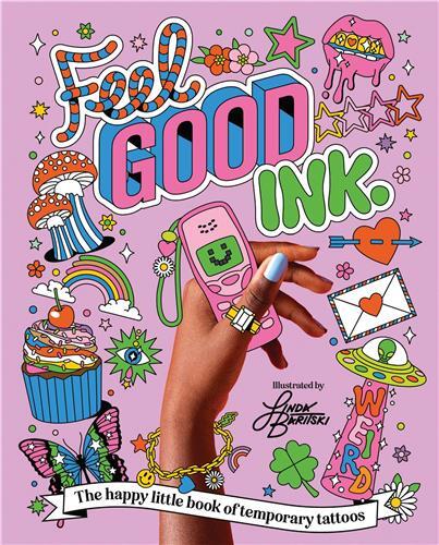 Feel Good Ink.: The happy little book of temporary tattoos /anglais
