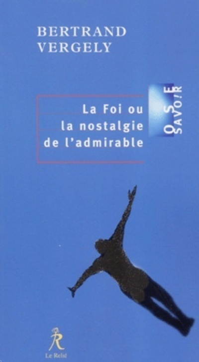 La foi ou la nostalgie de l'admirable