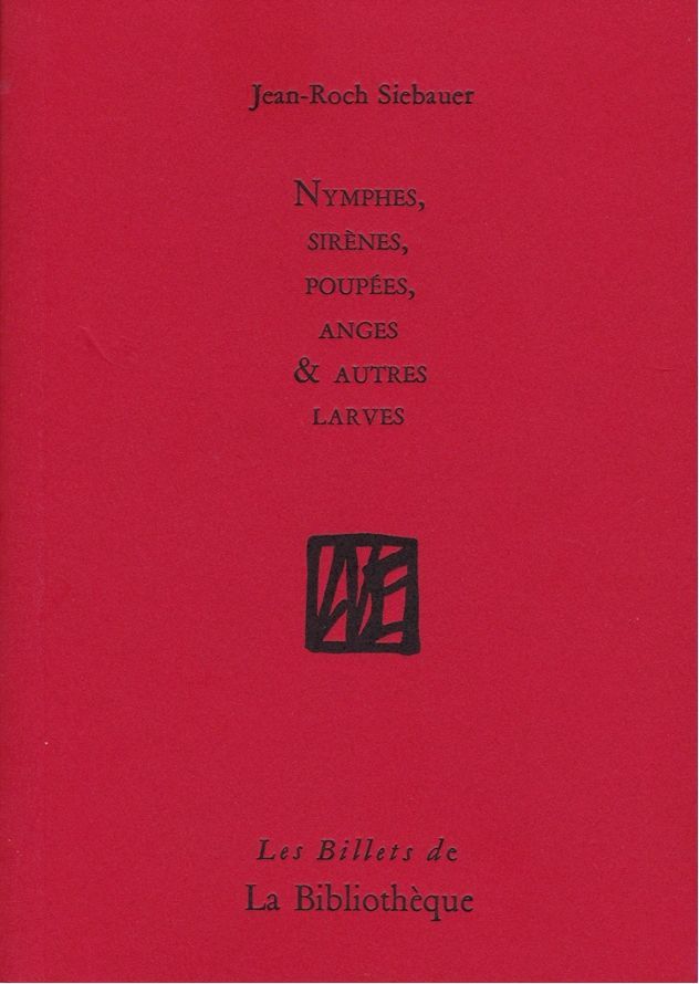 Nymphes, sirènes, poupées, anges et autres larves