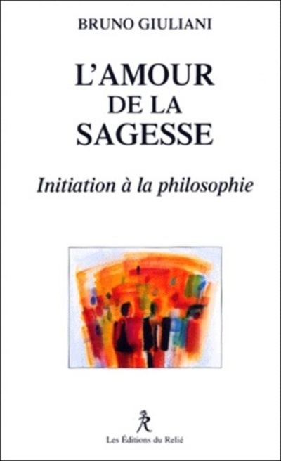 L'amour de la sagesse - Initiation à la philosophie