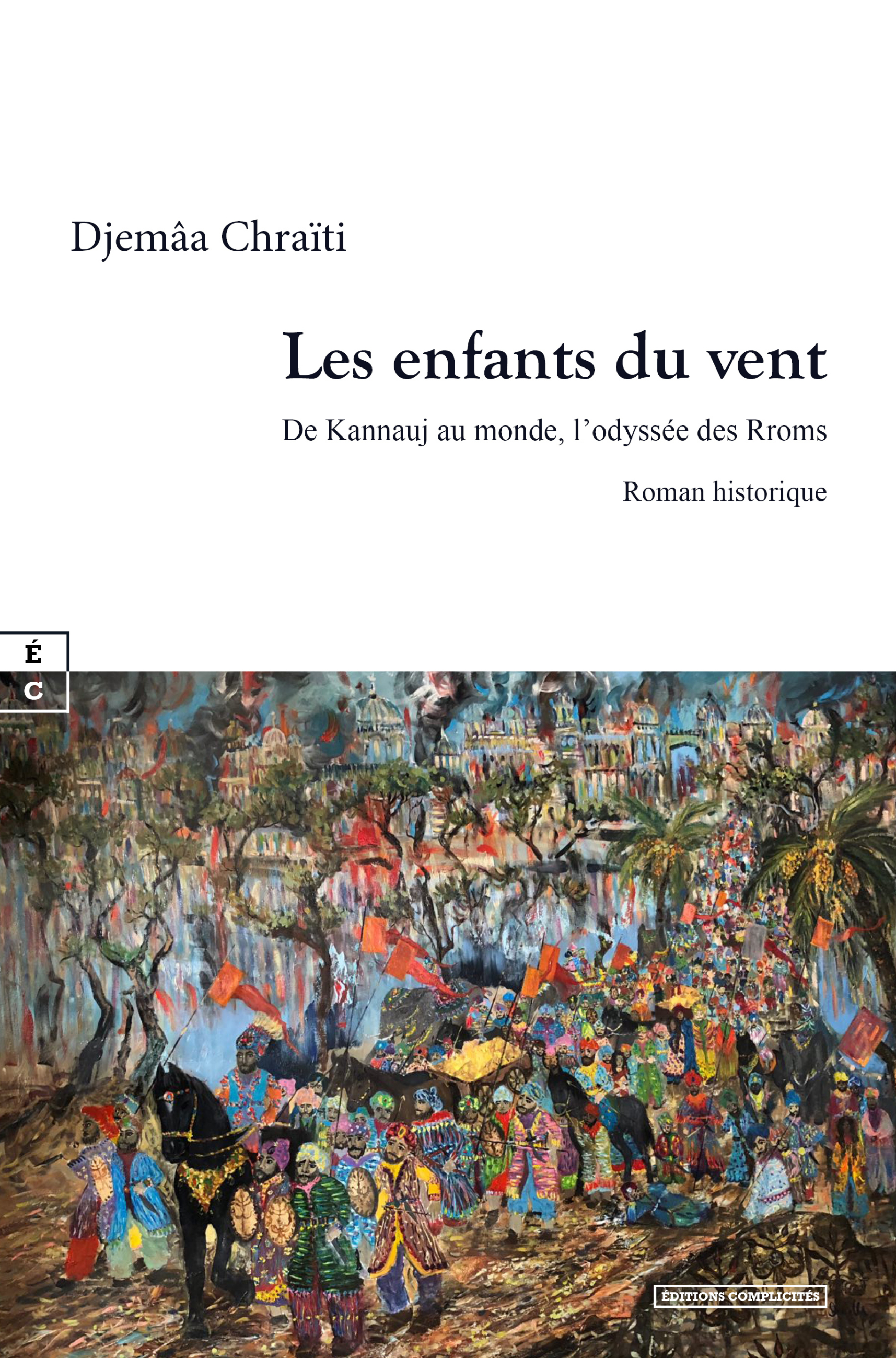 LES ENFANTS DU VENT : DE KANNAUJ AU MONDE, L ODYSSEE DES RROMS
