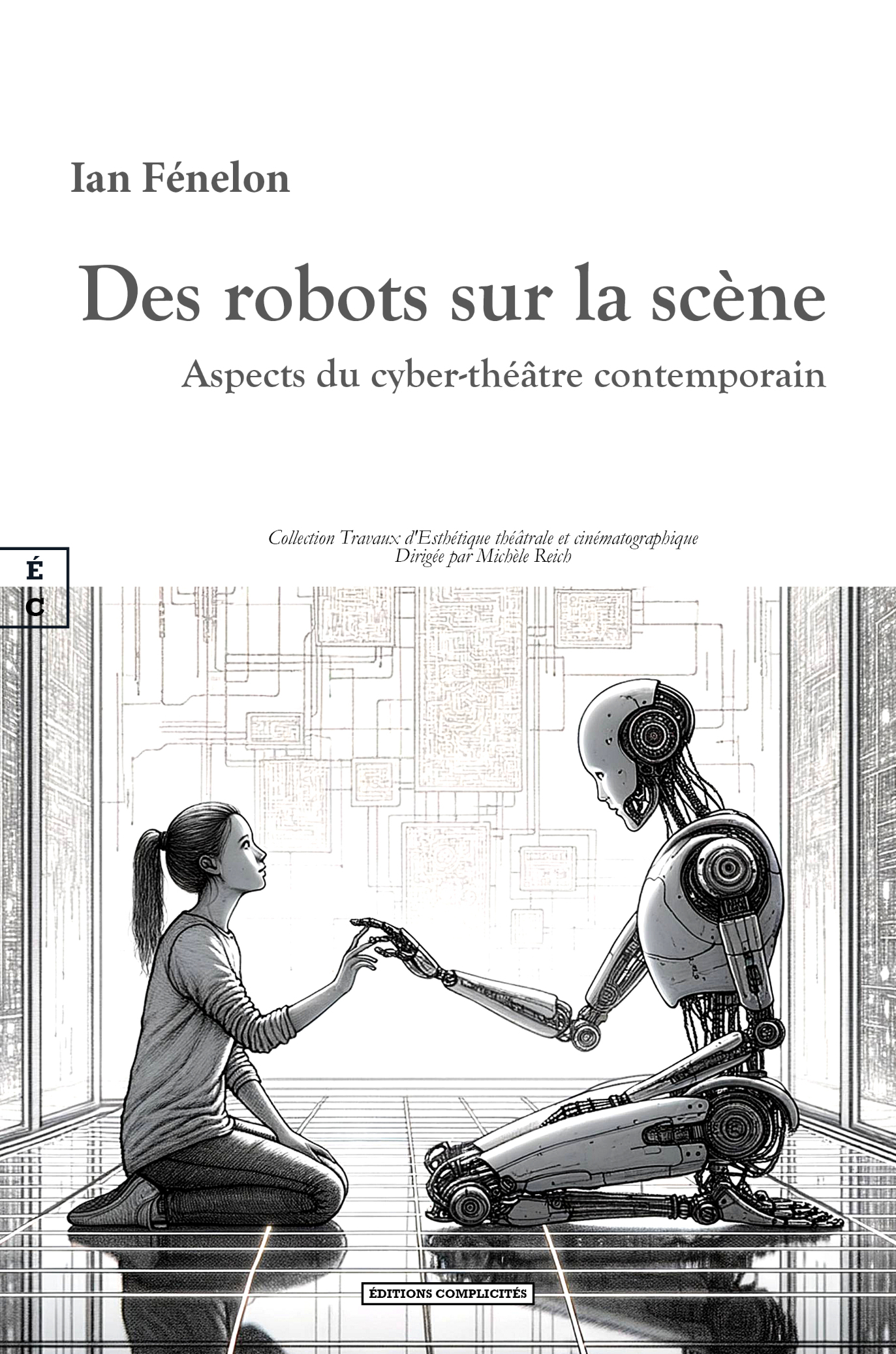 DES ROBOTS SUR LA SCENE : ASPECTS DU CYBER-THEATRE CONTEMPORAIN