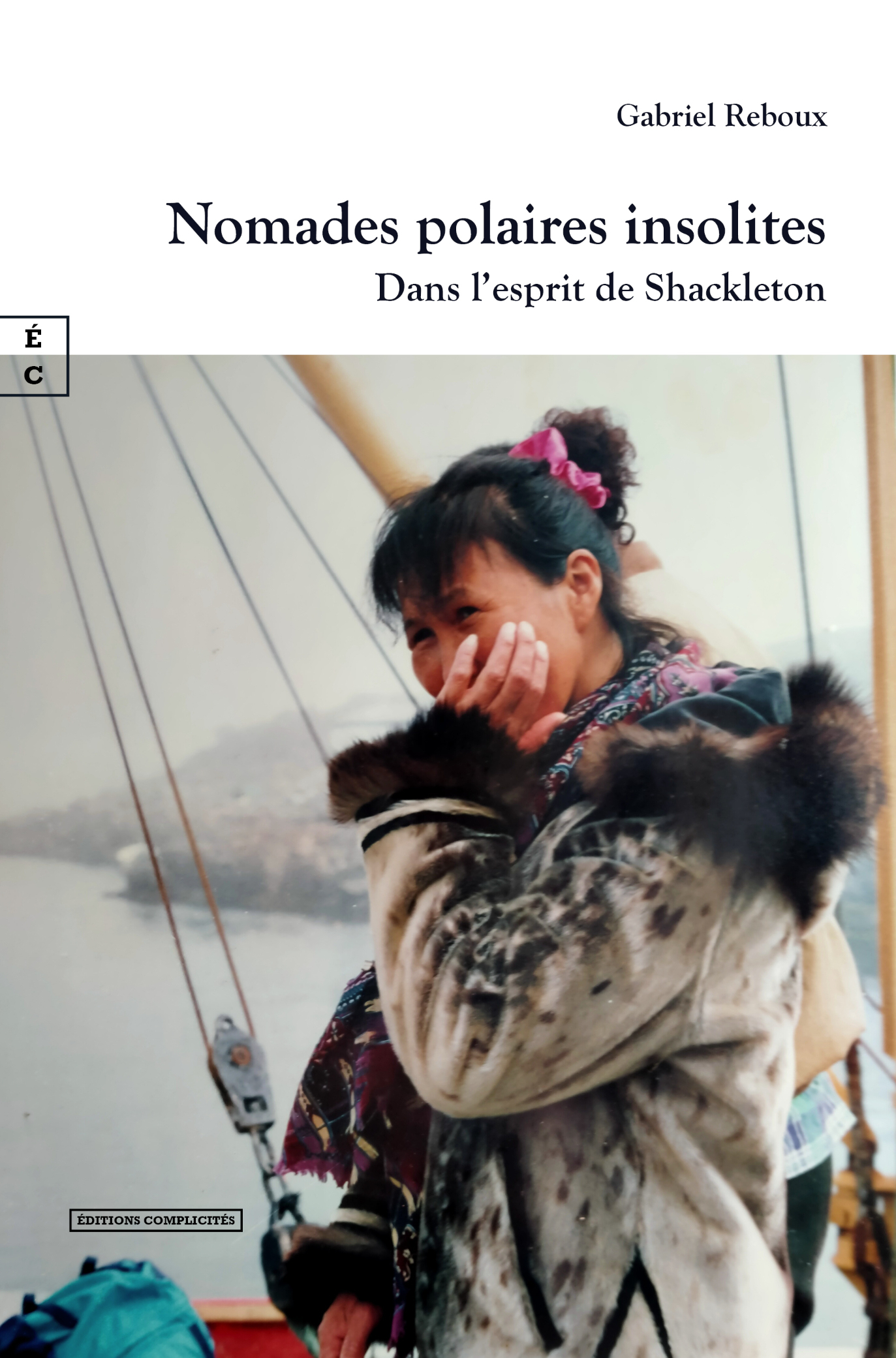 NOMADES POLAIRES INSOLITES : DANS L ESPRIT DE SHACKLETON