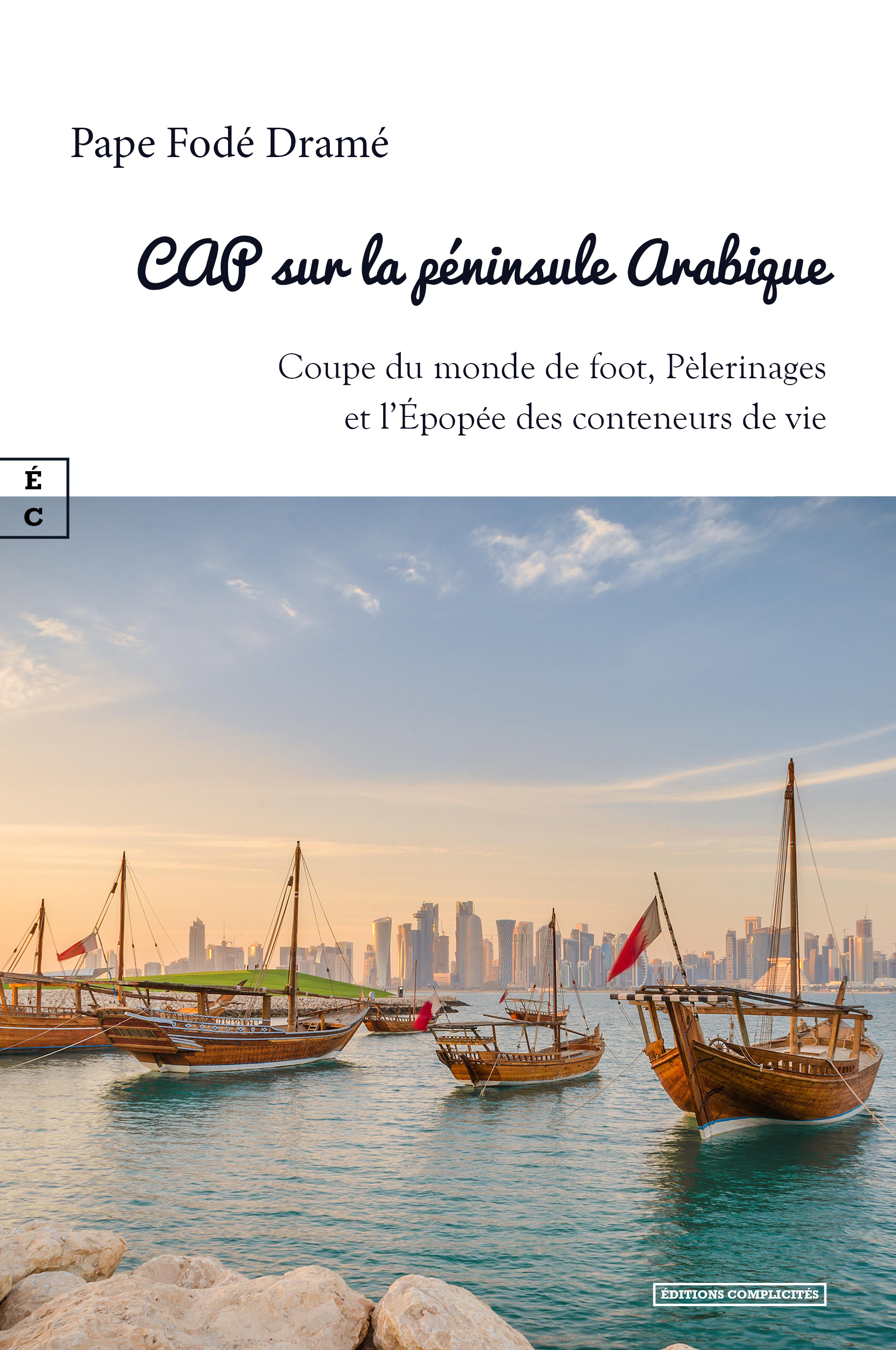 CAP SUR LA PENINSULE ARABIQUE : COUPE DU MONDE DE FOOT, PELERINAGES ET L EPOPEE DES CONTENEURS DE VI