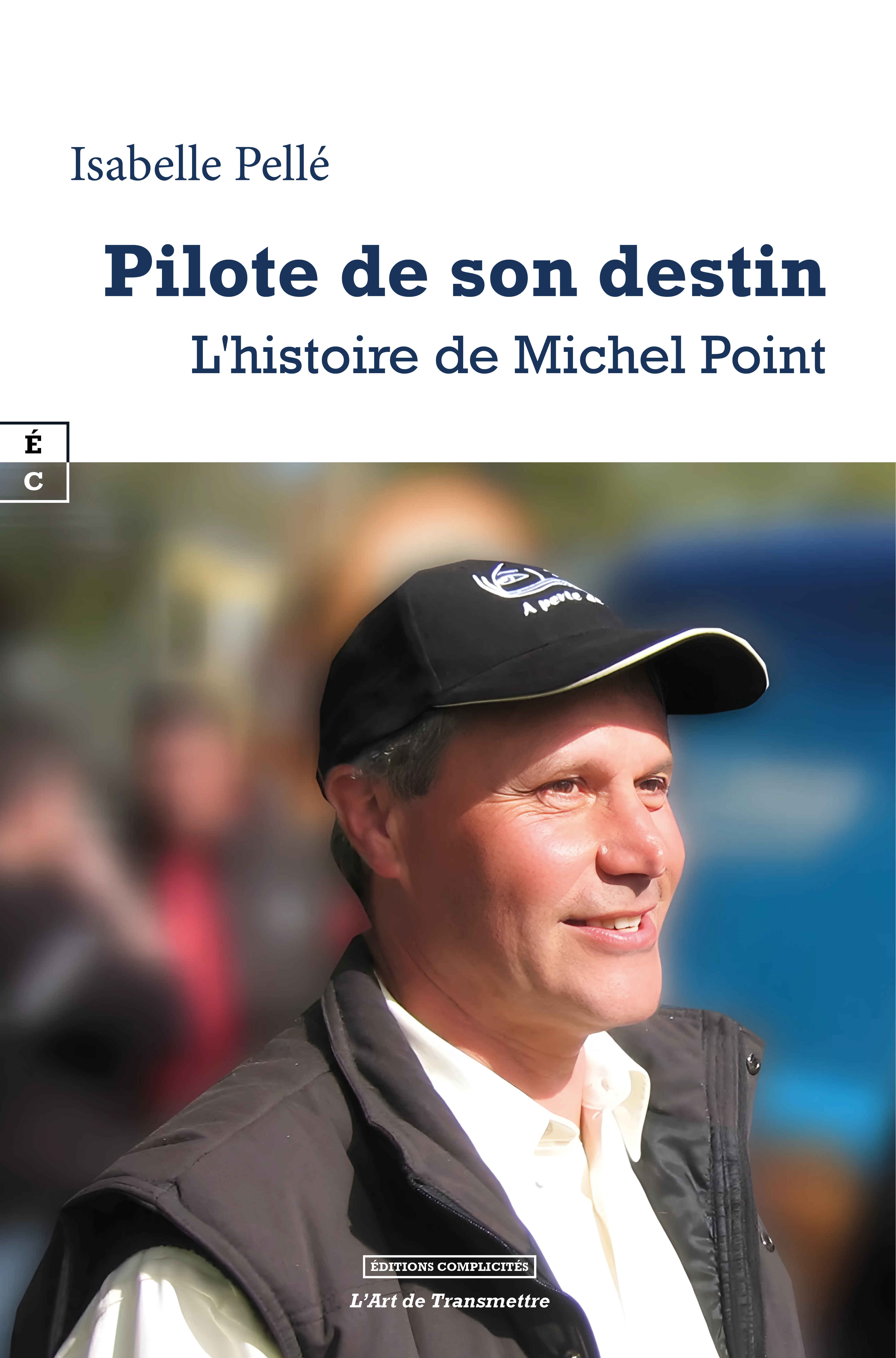 PILOTE DE SON DESTIN : L'HISTOIRE DE MICHEL POINT