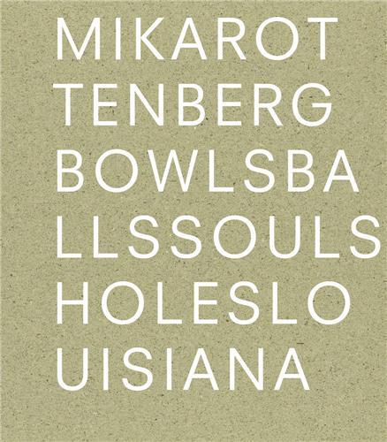 Mika Rottenberg : Bowls Balls Souls Holes /anglais