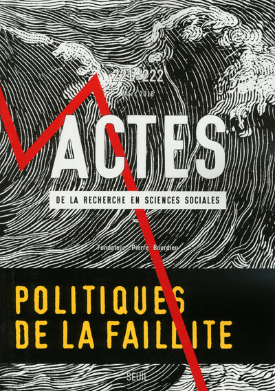 Actes de la recherche en sciences sociales, n° 221-222. Politiques de la faillite