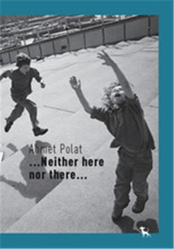 Ahmet Polat Neither here nor there /anglais