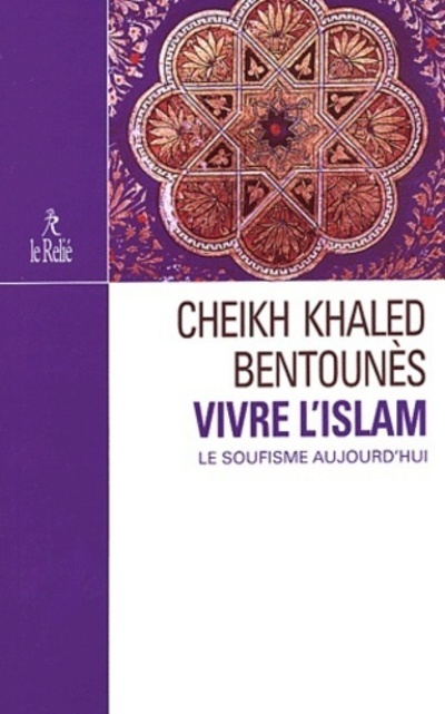 Vivre l'Islam - Le soufisme aujourd'hui