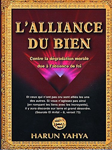 L'ALLIANCE DU BIEN Contre la dégradation morale due à l'absence de foi