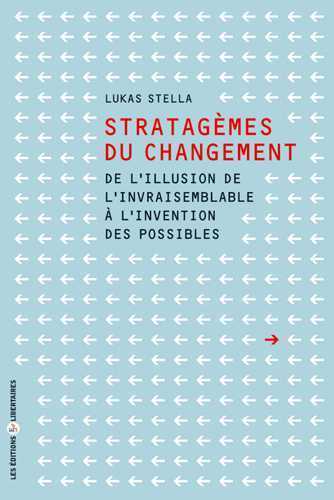 STRATAGEMES DU CHANGEMENT de l'illusion de l'invraisemblable a l'invention des possibles
