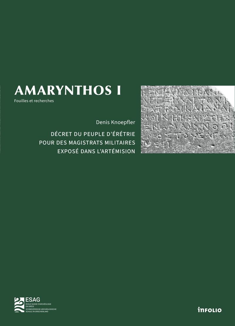 Amarynthos I - Décret du Peuple d'Érétrie pour des magistrats militaires dans l'Artémision - Enquête sur le développement des honneurs civiques et sur l'histoire de l'Eubée au temps des Diadoques (323-278 av. J.-C.)