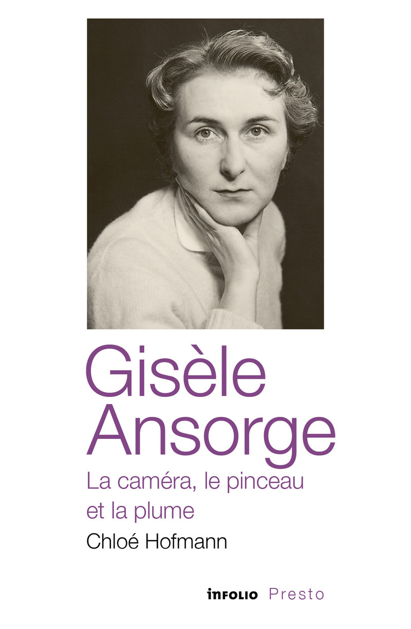 Gisèle Ansorge - La caméra, le pinceau et la plume