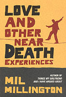 LOVE AND OTHER NEAR DEATH EXPERIENCES