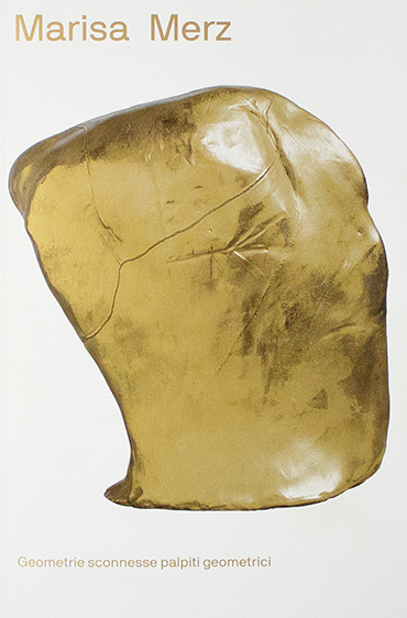Marisa Merz - Geometrie sconnesse palpiti geometrici