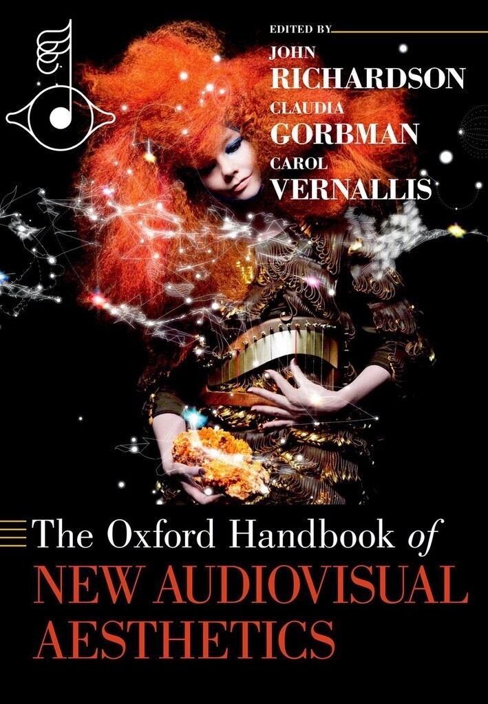 JOHN RICHARDSON & CLAUDIA GORBMAN : THE OXFORD HANDBOOK OF NEW AUDIOVISUAL AESTHETICS