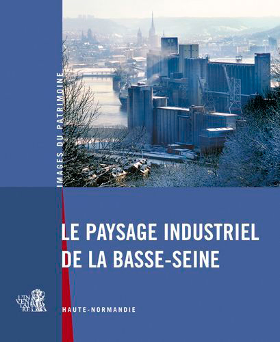 Le Paysage Industriel De La Basse-Seine