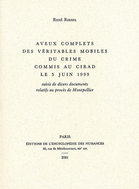 Aveux complets des véritables mobiles du crime commis au Cirad le 5 juin 1999