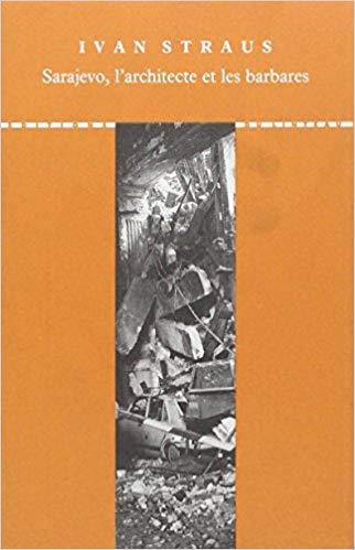 Sarajevo, l'architecture et les barbares