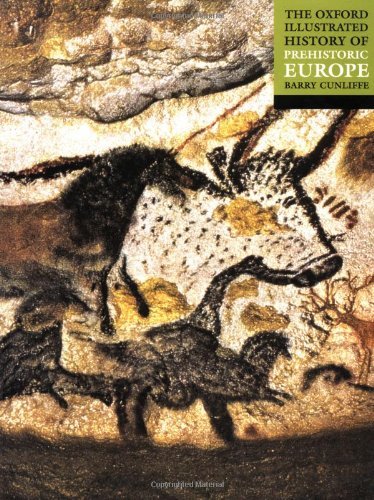 BARRY CUNLIFFE : THE OXFORD ILLUSTRATED HISTORY OF PREHISTORIC EUROPE