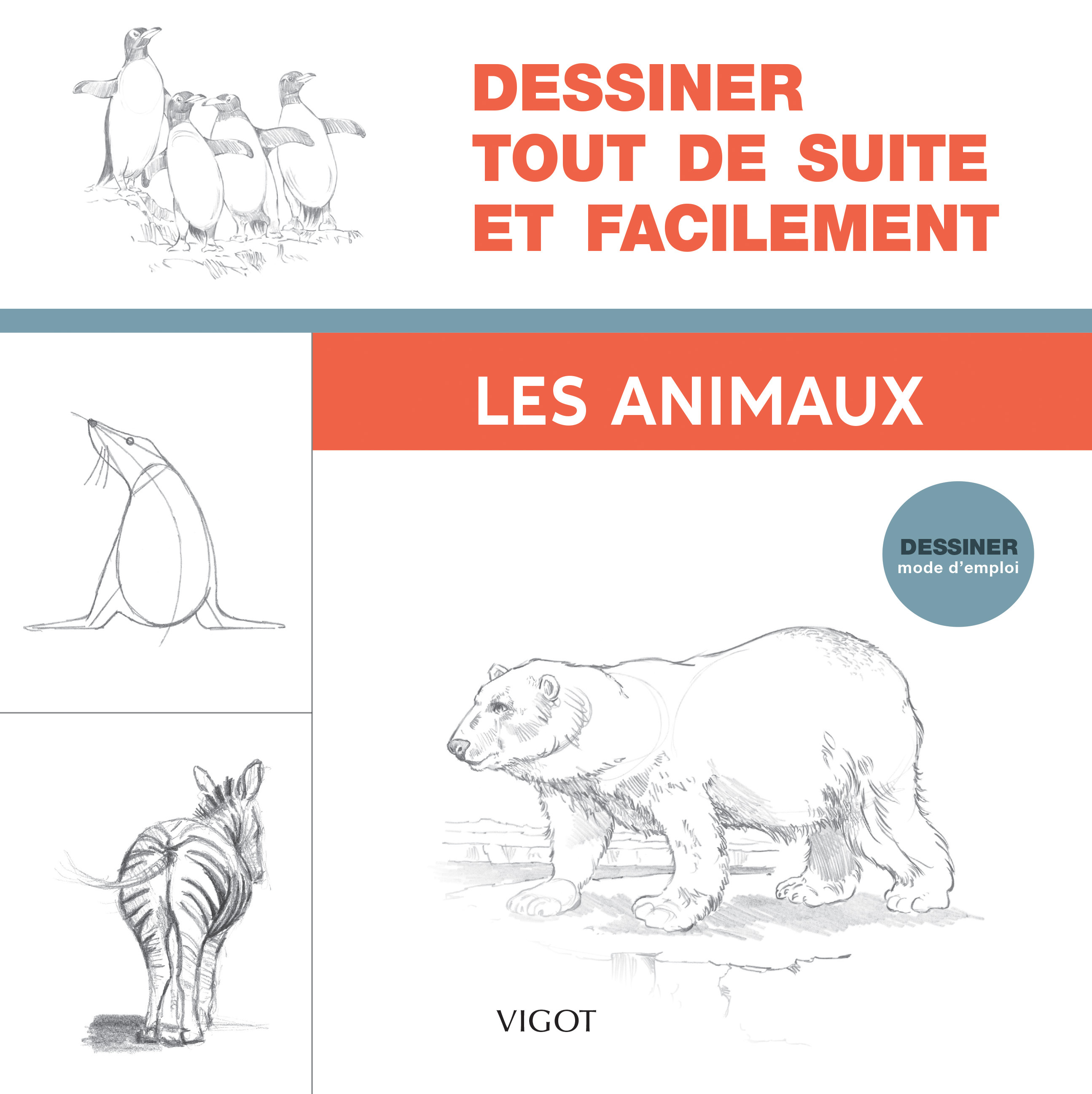 Dessiner tout de suite et facilement : Les animaux