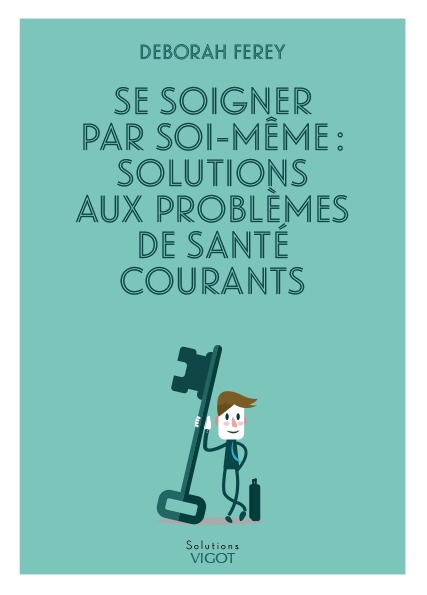 Se soigner par soi-même : solutions aux problèmes de santé courants