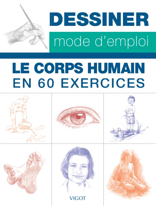 Dessiner mode d'emploi : le corps humain