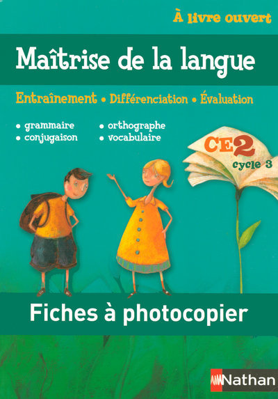 MAITRISE DE LA LANGUE CE2 CYCLE 3 - FICHES A PHOTOCOPIER - ENTRAINEMENT - DIFFERENCIATION - EVALUAT