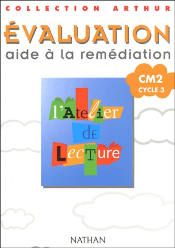 ATELIER DE LECTURE TESTS CM2 CYCLE 3 EVALUATION AIDE A LA REMEDIATION COLLECTION ARTHUR
