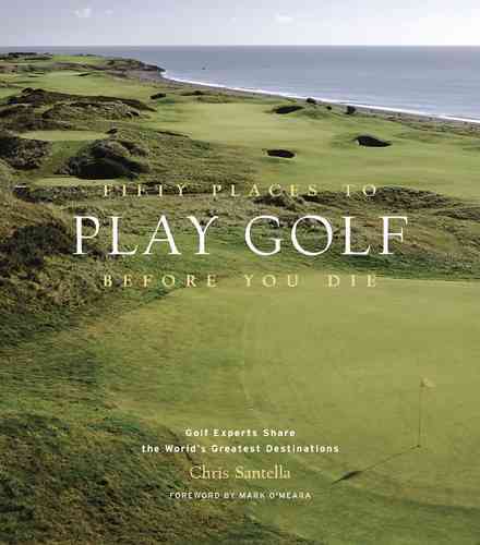 Fifty PLaces to Play Golf before You Die