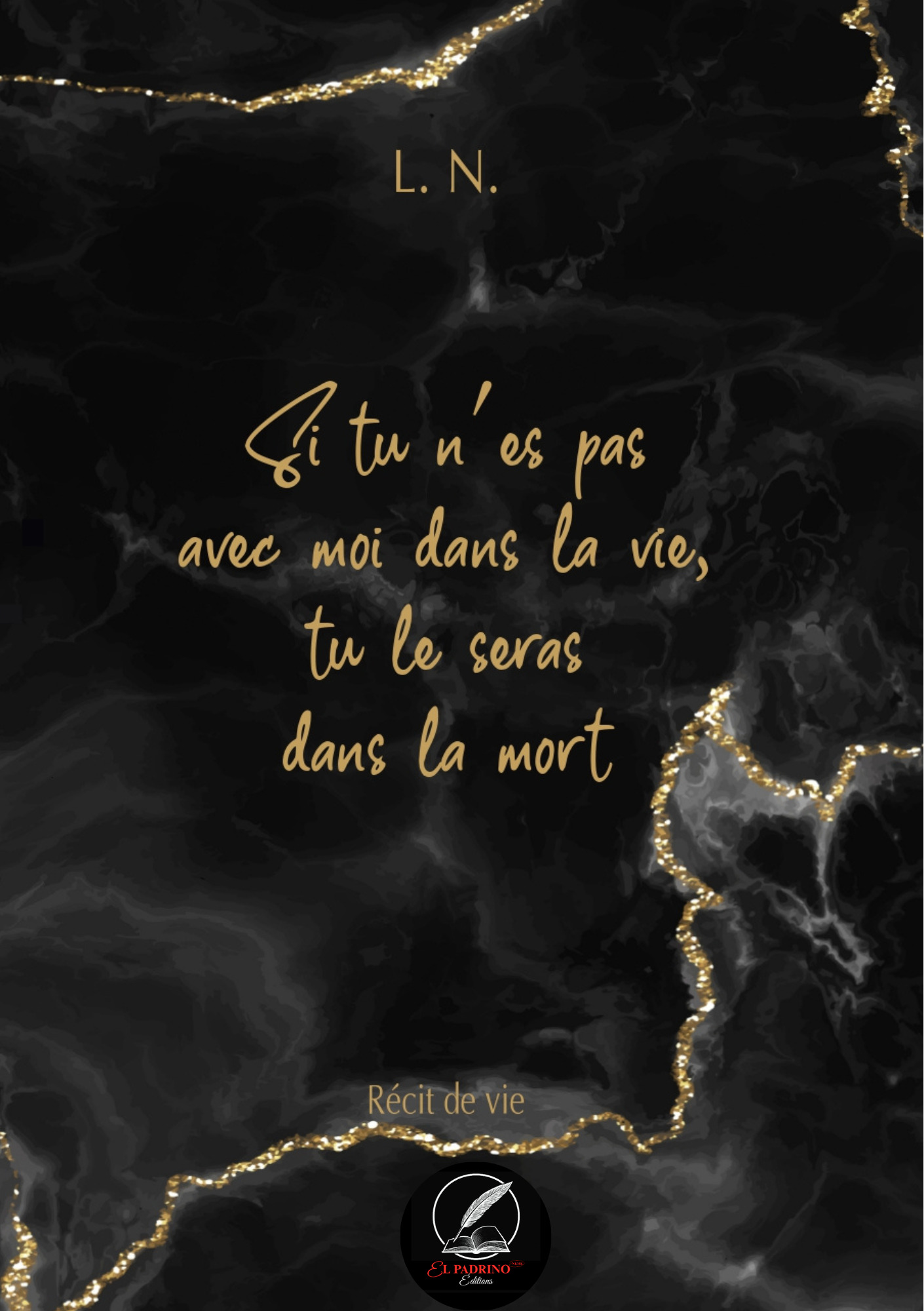 SI TU N'ES PAS AVEC MOI DANS LA VIE, TU LE SERAS DANS LA MORT