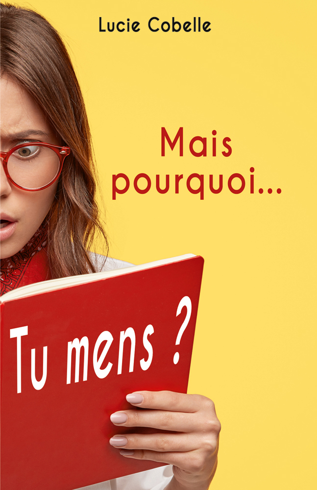 Mais pourquoi tu mens ?