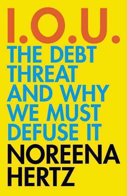 I.O.U.: The Debt Threat and Why We Must Defuse It