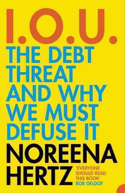 I.O.U: The Debt Threat and Why We Must Defuse It