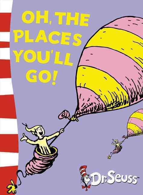 Oh the Places you ll go